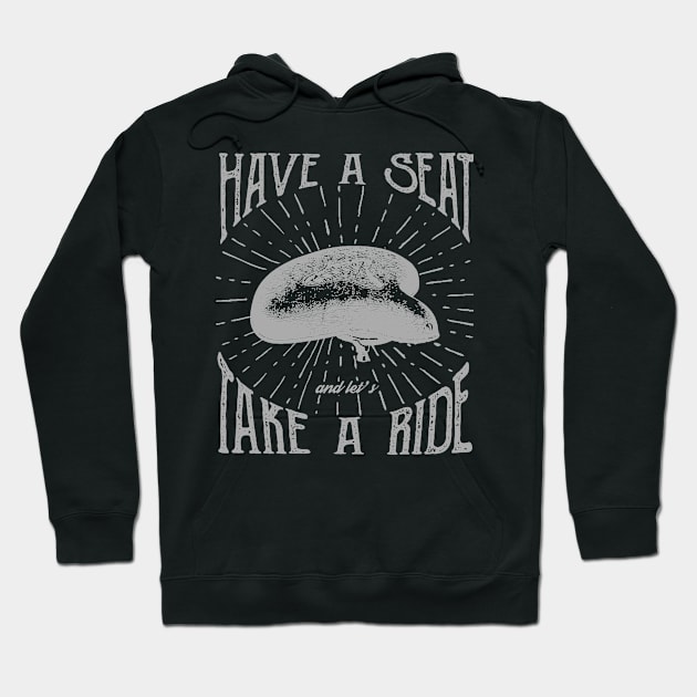 Have a Seat Take a Ride Hoodie by dailycreativo